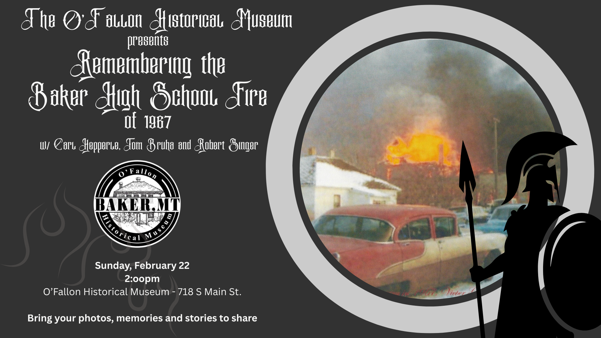 Social media flier for a community history program at the O’Fallon Historical Museum titled “Remembering the Baker High School Fire of 1967.” The left side features historic-style lettering with event details and the museum seal; the right side shows a circular photo of the school fire with flames and smoke rising behind a vintage car. A Spartan warrior silhouette stands in the foreground. Text includes guest contributors Carl Hepperle, Chief Tom Bruha, and Robert Singer; the event takes place Sunday, February 22 at 2:00 PM at the O’Fallon Historical Museum, 718 S. Main St., and invites attendees to bring photos, memories, and stories to share.