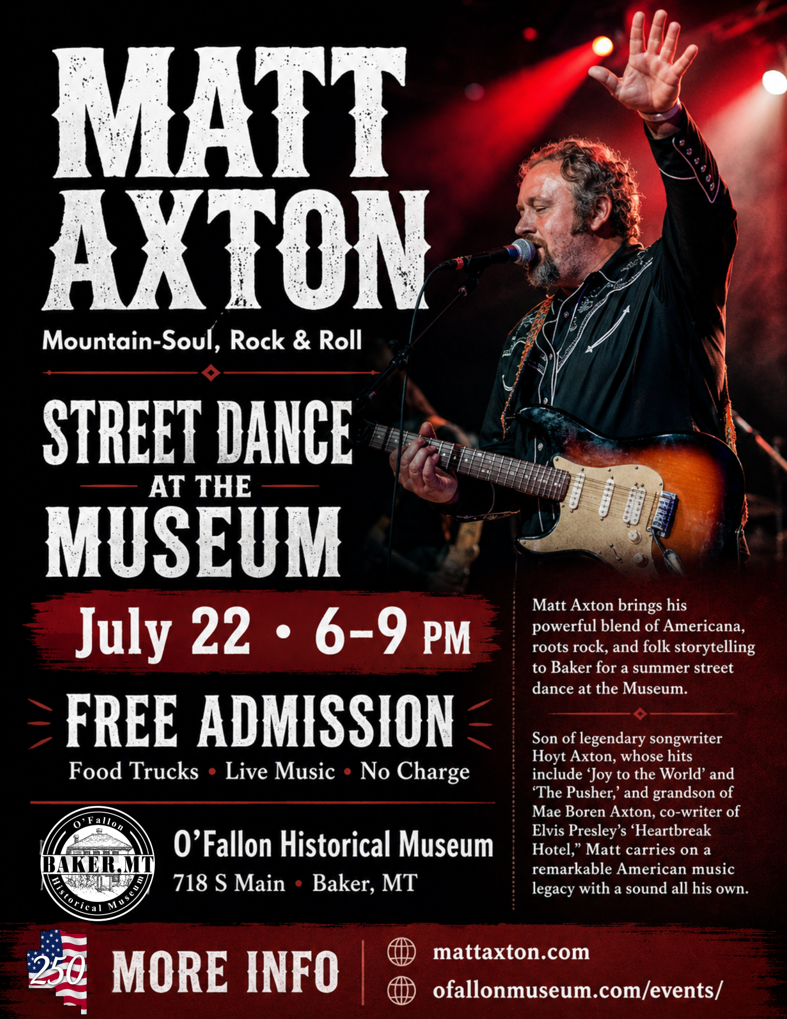 Promotional poster for Matt Axton’s “Street Dance at the Museum” on July 22 from 6–9 PM at the O’Fallon Historical Museum in Baker, Montana. The design features Matt Axton performing onstage with a guitar under red concert lights, with bold white and red text advertising free admission, food trucks, live music, and no charge. Event details include the museum address, 718 S Main, Baker, MT, and links for more information at mattaxton.com and ofallonmuseum.com/events.